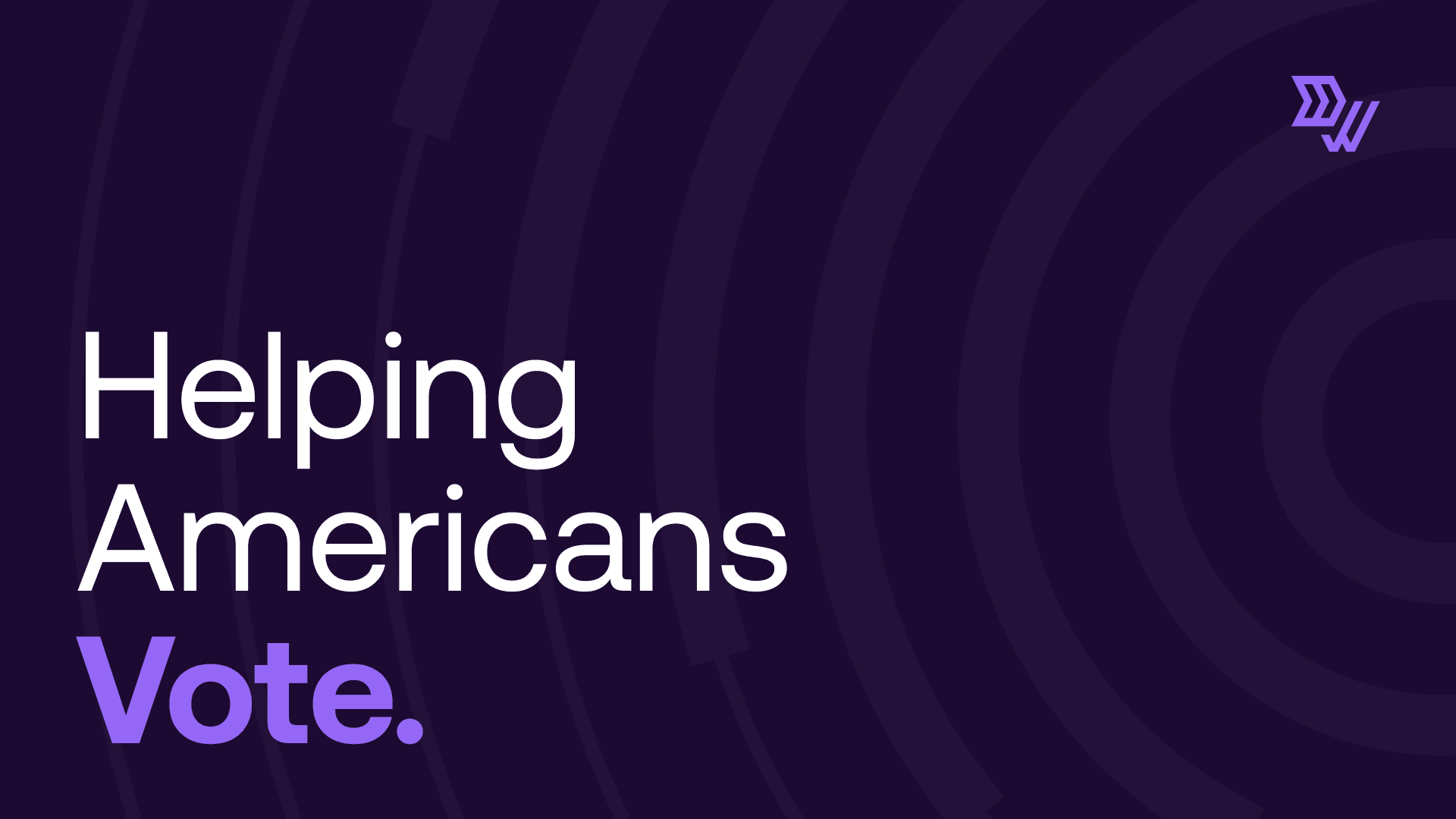 Brand statement graphic reading “Helping Americans Vote.”